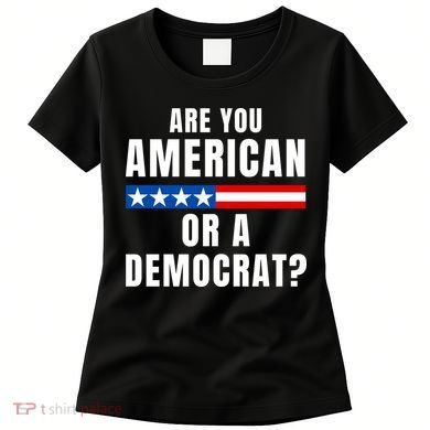 Are You American Or Democrat? Women's T-Shirt
