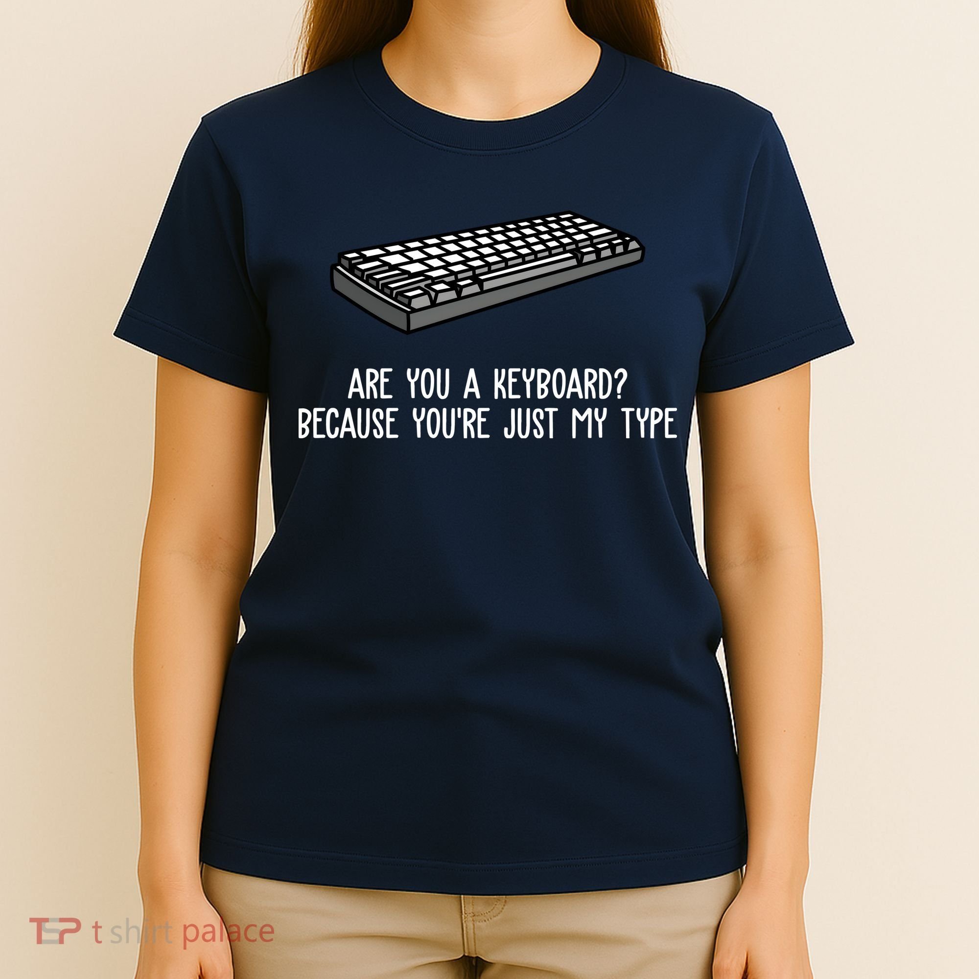 Are You A Keyboard Because You're Just My Type Funny T-Shirt