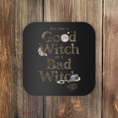 Are You A Good Witch Or Bad Witch Coaster