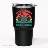 Axolotl- You Axolotl Questions Cute Axolotl Retro Tumbler thumb 0