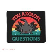 Axolotl- You Axolotl Questions Cute Axolotl Retro Mousepad thumb 0