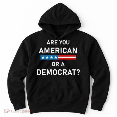 Are You American or Democrat Hoodie
