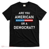 Are You American or Democrat T-Shirt thumb 0