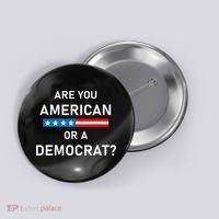Are You American or Democrat Button thumb 0