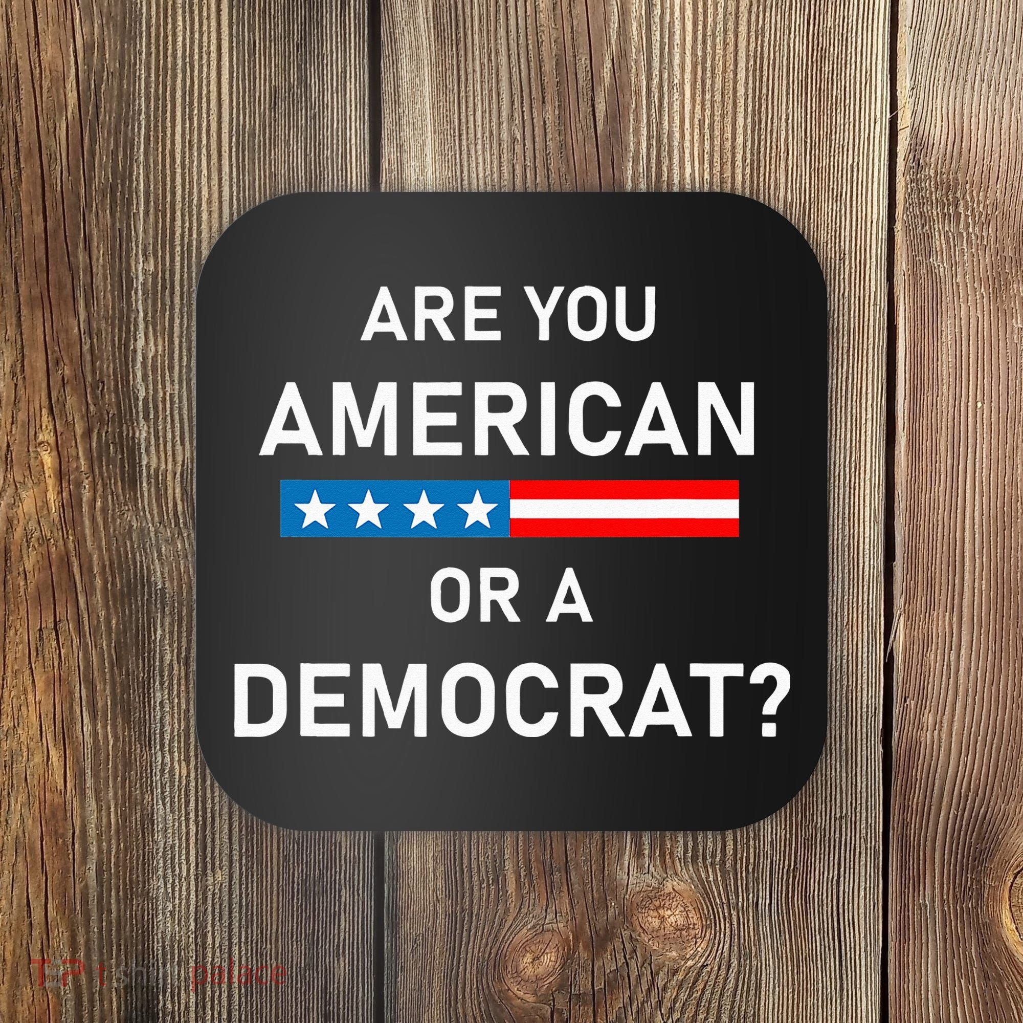 Are You American or Democrat Coaster