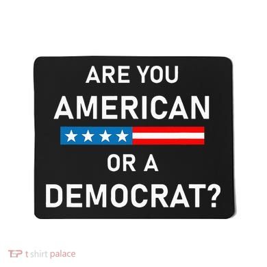 Are You American or Democrat Mousepad