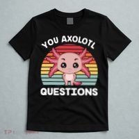 Axolotl - You Axolotl Questions - You Ask A Lot Of Questions T-Shirt thumb 5