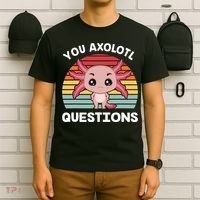 Axolotl - You Axolotl Questions - You Ask A Lot Of Questions T-Shirt thumb 6