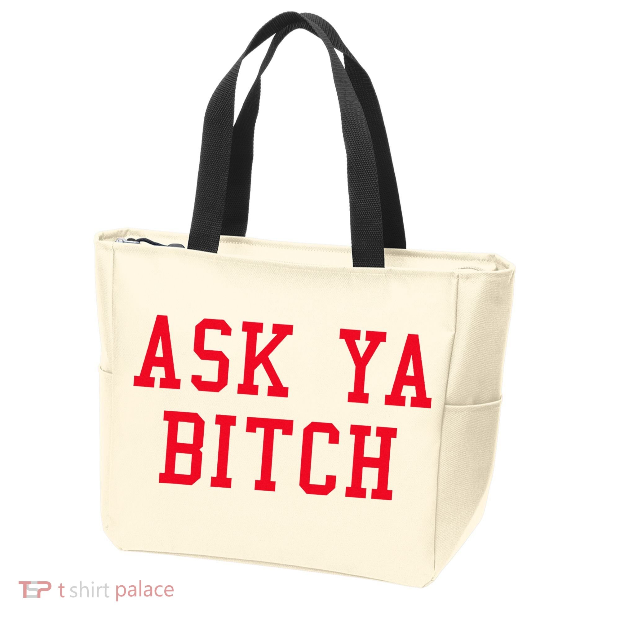 Ask Ya Bitch Funny Sarcastic Tote Bag