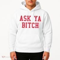 Ask Ya Bitch Funny Sarcastic Hoodie thumb 2
