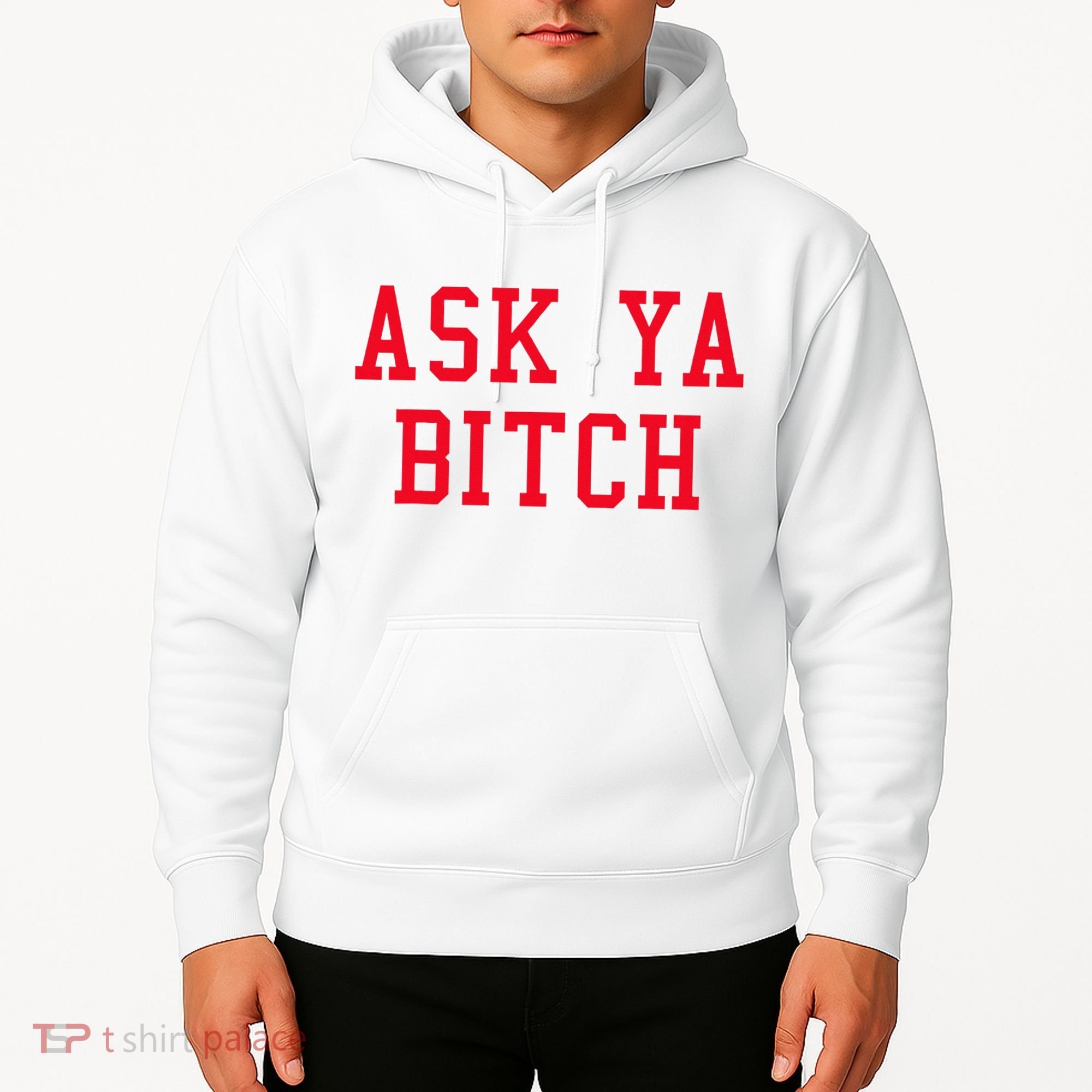 Ask Ya Bitch Funny Sarcastic Hoodie