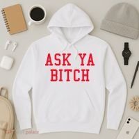 Ask Ya Bitch Funny Sarcastic Hoodie thumb 3