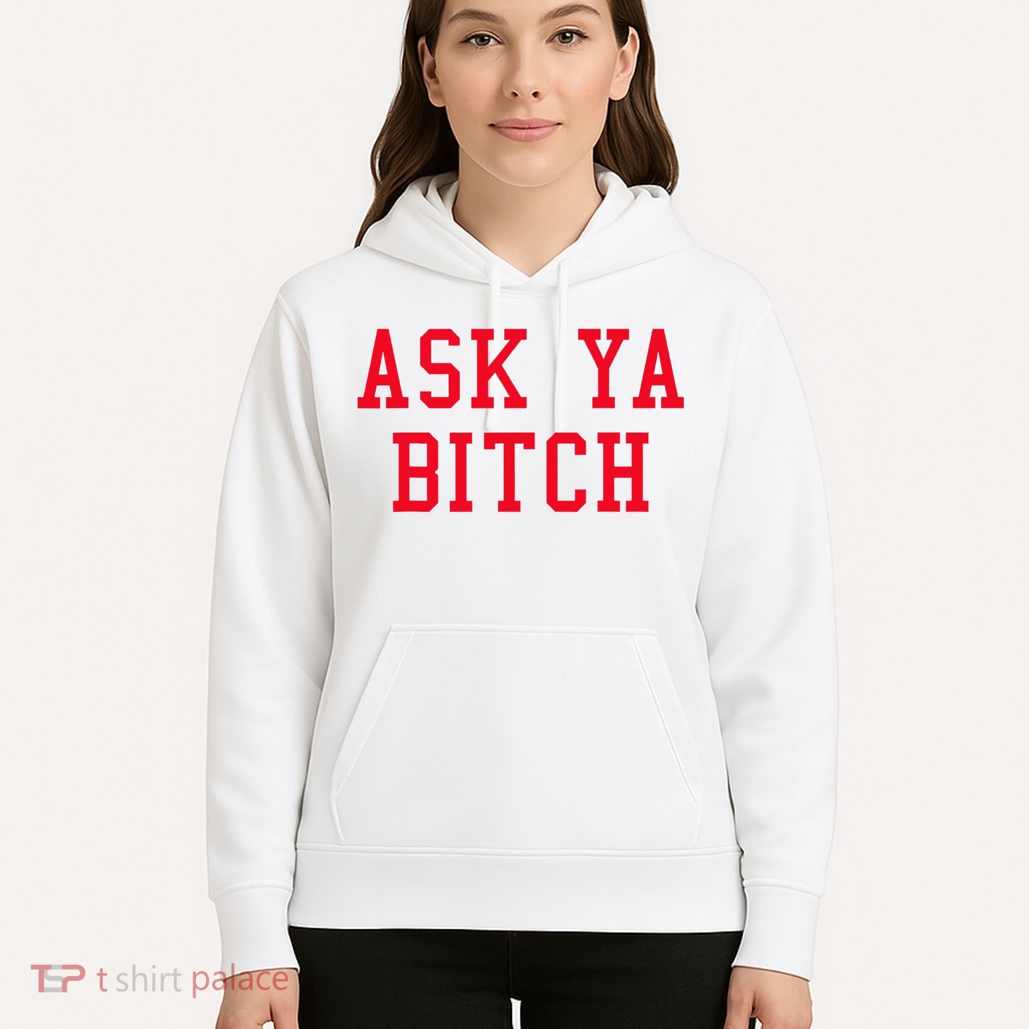 Ask Ya Bitch Funny Sarcastic Hoodie