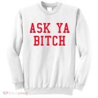 Ask Ya Bitch Funny Sarcastic Sweatshirt thumb 0