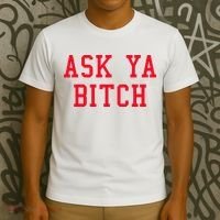 Ask Ya Bitch Funny Sarcastic T-Shirt thumb 3