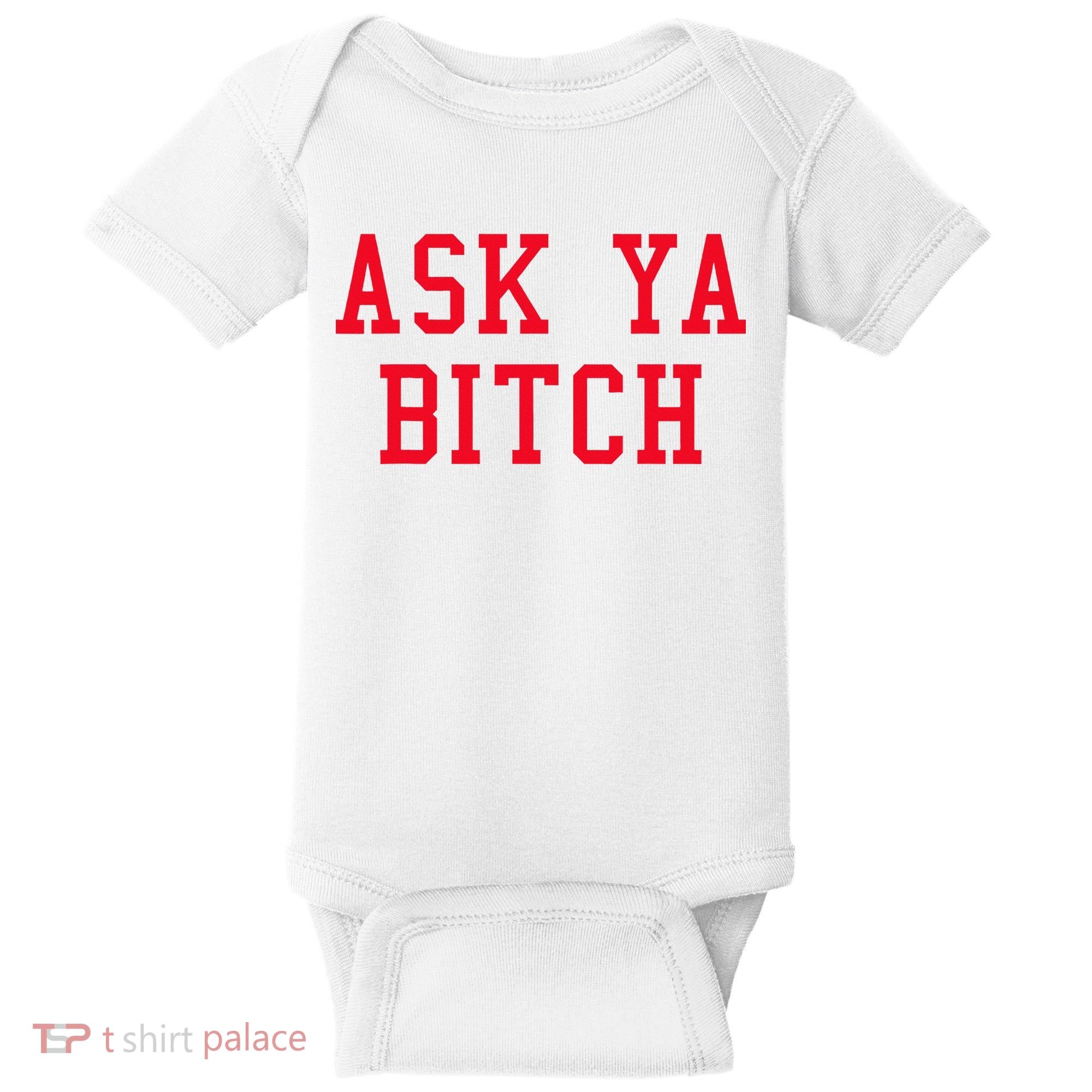 Ask Ya Bitch Funny Sarcastic Baby Bodysuit