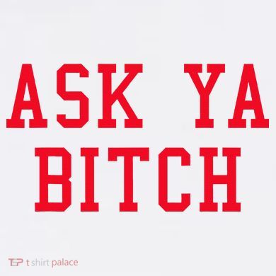 Ask Ya Bitch Funny Sarcastic PosiCharge Competitor Tank