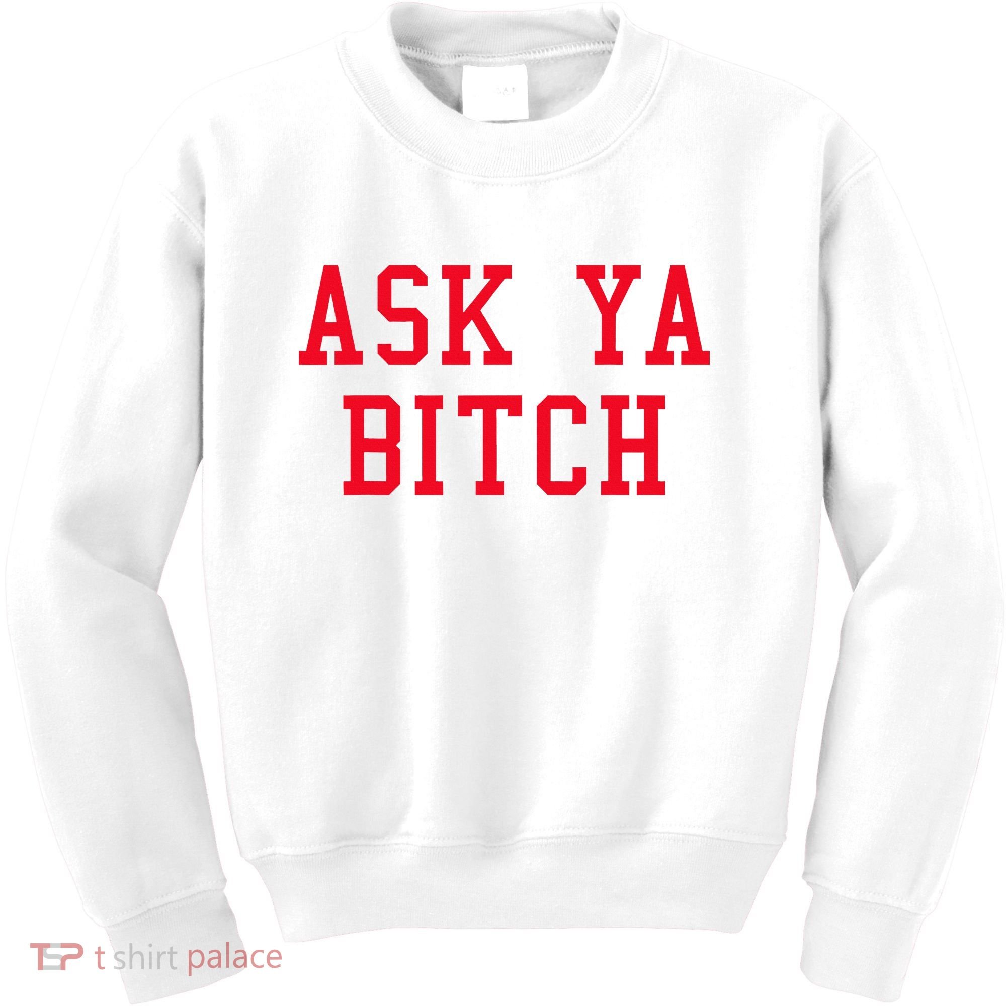 Ask Ya Bitch Funny Sarcastic Kids Sweatshirt