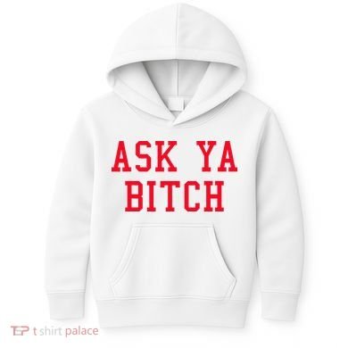 Ask Ya Bitch Funny Sarcastic Kids Hoodie