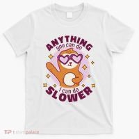 Anything You Can Do I Can Do Slower Sloth T-Shirt thumb 0