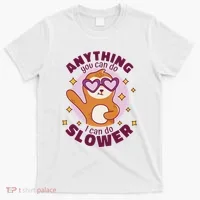 Anything You Can Do I Can Do Slower Sloth T-Shirt thumb 0