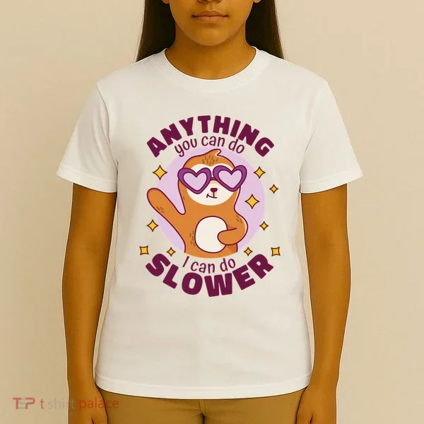 Anything You Can Do I Can Do Slower Sloth T-Shirt