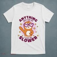 Anything You Can Do I Can Do Slower Sloth T-Shirt thumb 5