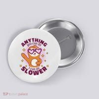 Anything You Can Do I Can Do Slower Sloth Button thumb 0