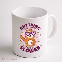 Anything You Can Do I Can Do Slower Sloth Coffee Mug thumb 1