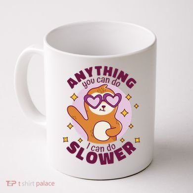 Anything You Can Do I Can Do Slower Sloth Coffee Mug