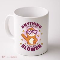 Anything You Can Do I Can Do Slower Sloth Coffee Mug thumb 0
