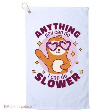 Anything You Can Do I Can Do Slower Sloth Golf Towel