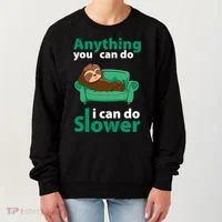 Anything You Can Do I Can Do Slower Women's Sweatshirt thumb 0