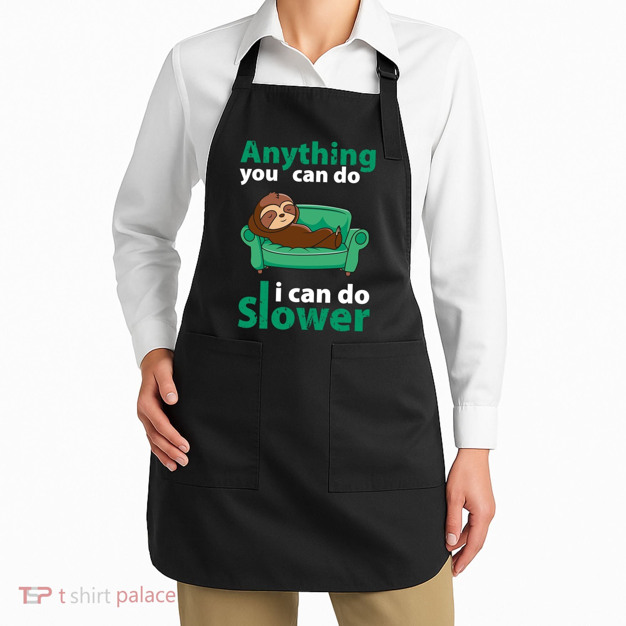 Anything You Can Do I Can Do Slower Apron