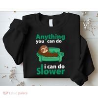 Anything You Can Do I Can Do Slower Sweatshirt thumb 2