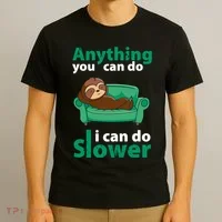 Anything You Can Do I Can Do Slower T-Shirt thumb 3