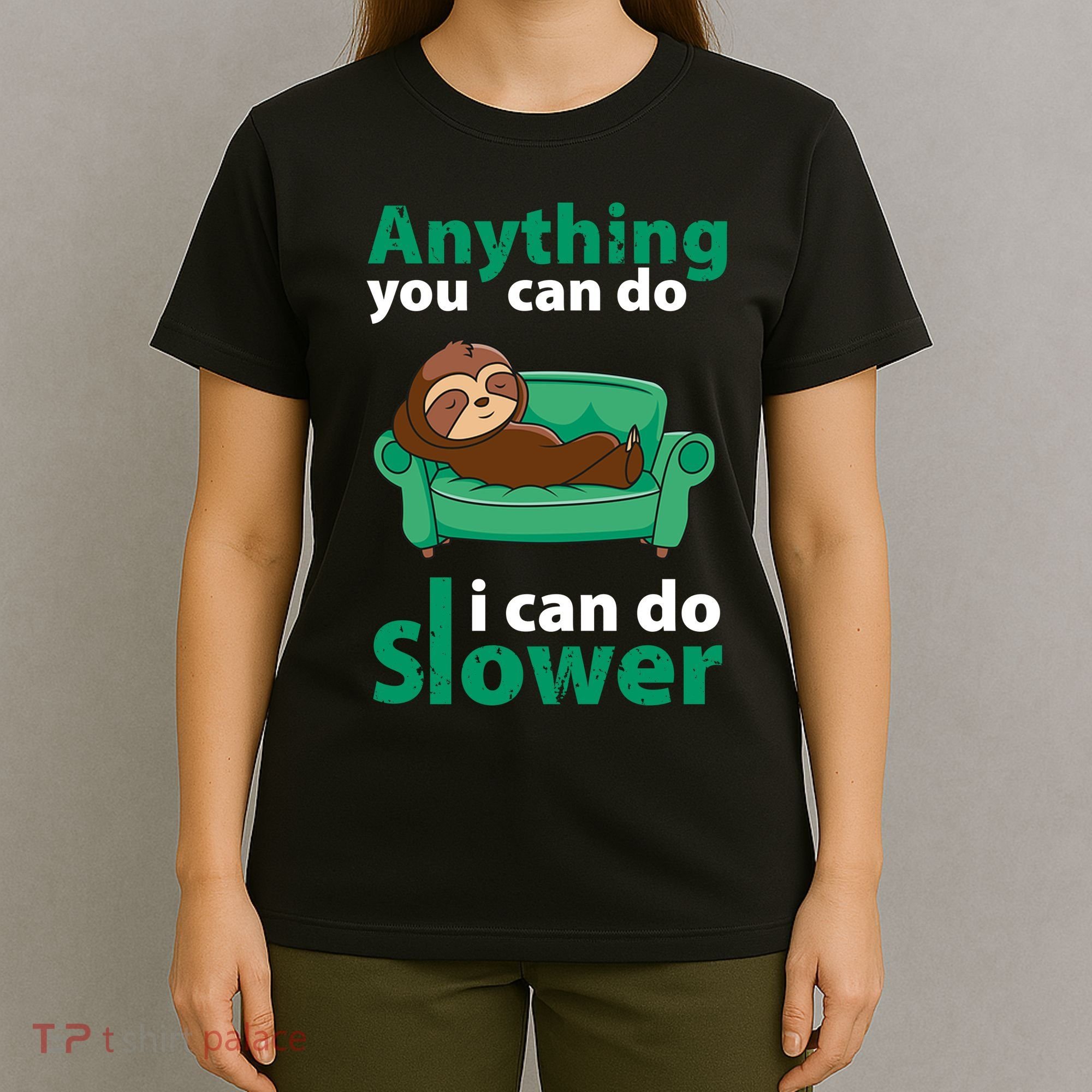 Anything You Can Do I Can Do Slower T-Shirt
