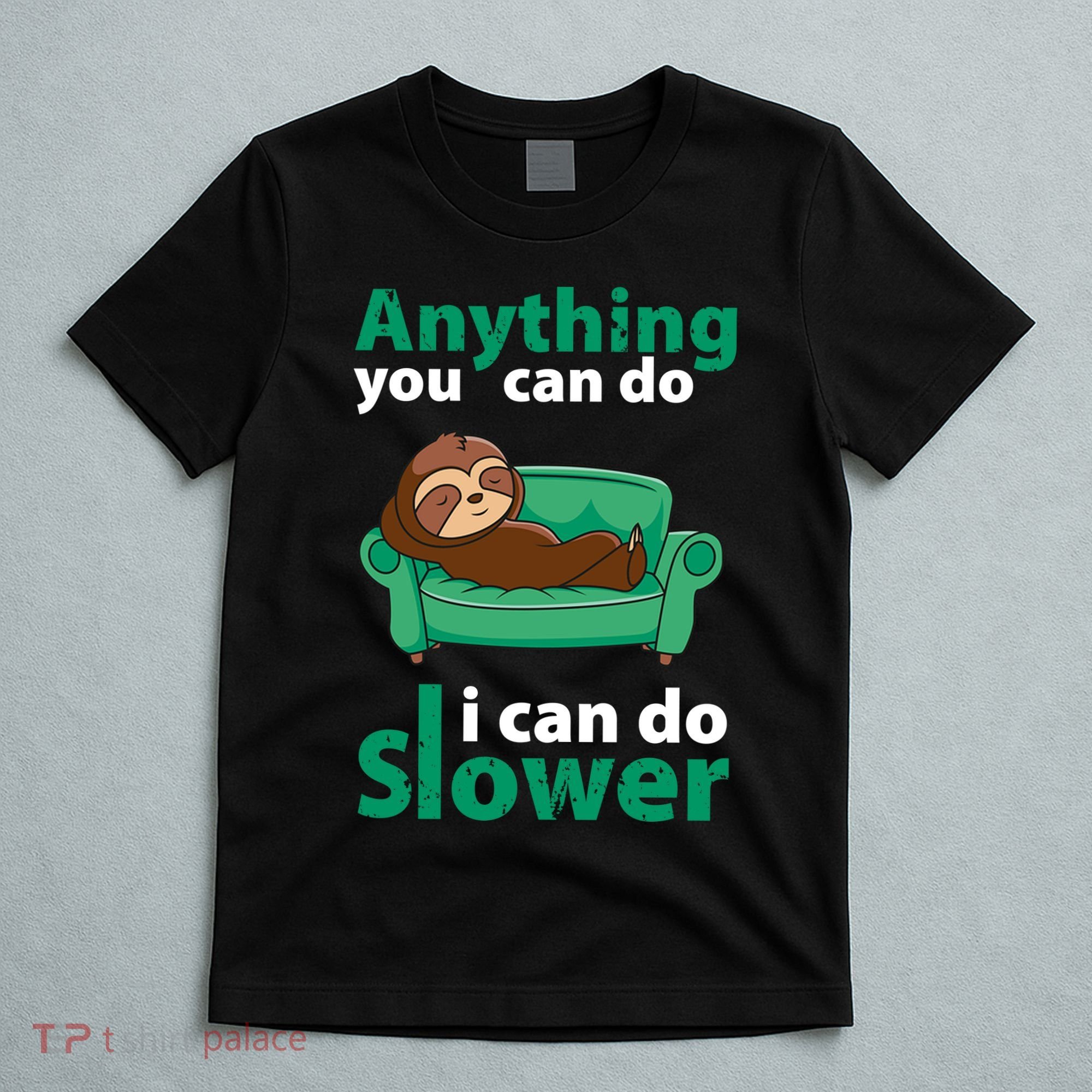 Anything You Can Do I Can Do Slower T-Shirt
