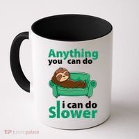 Anything You Can Do I Can Do Slower Coffee Mug thumb 0