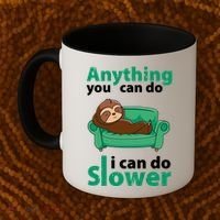 Anything You Can Do I Can Do Slower Coffee Mug thumb 2