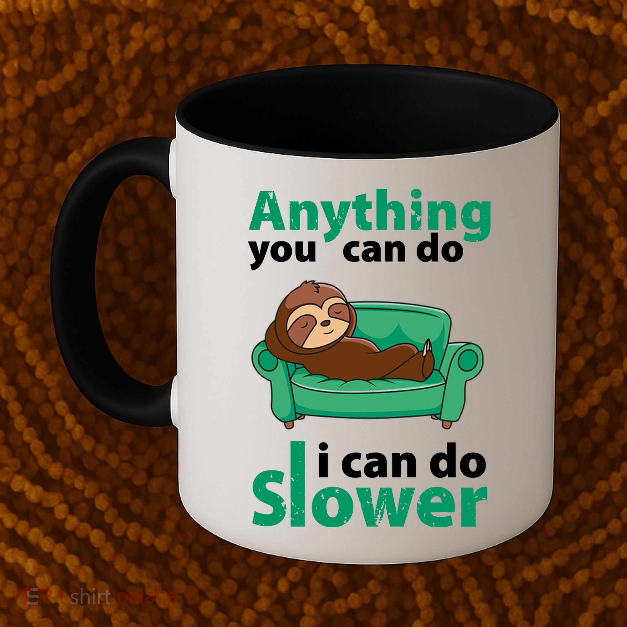 Anything You Can Do I Can Do Slower Coffee Mug