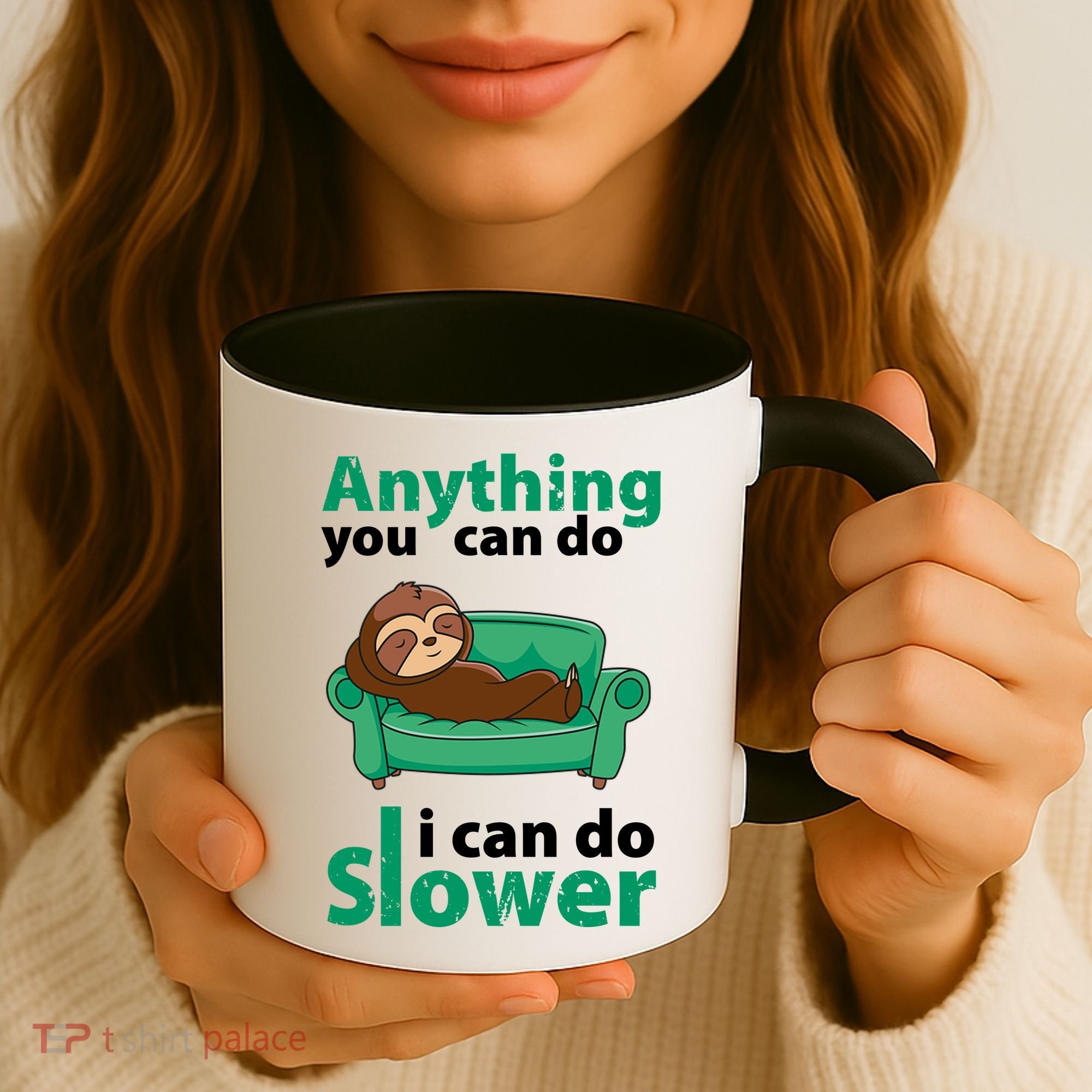 Anything You Can Do I Can Do Slower Coffee Mug