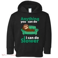 Anything You Can Do I Can Do Slower Toddler Hoodie thumb 0