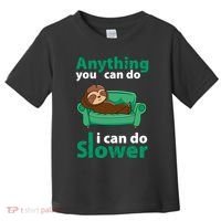 Anything You Can Do I Can Do Slower Toddler T-Shirt thumb 0