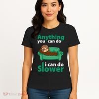 Anything You Can Do I Can Do Slower Women's T-Shirt thumb 4