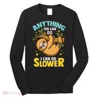 Anything You Can Do I Can Do Slower Lazy Sloth Long Sleeve Shirt thumb 0