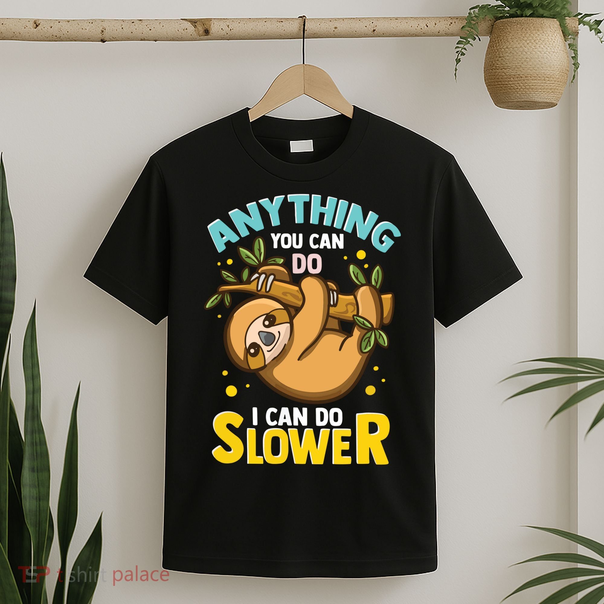 Anything You Can Do I Can Do Slower Lazy Sloth T-Shirt