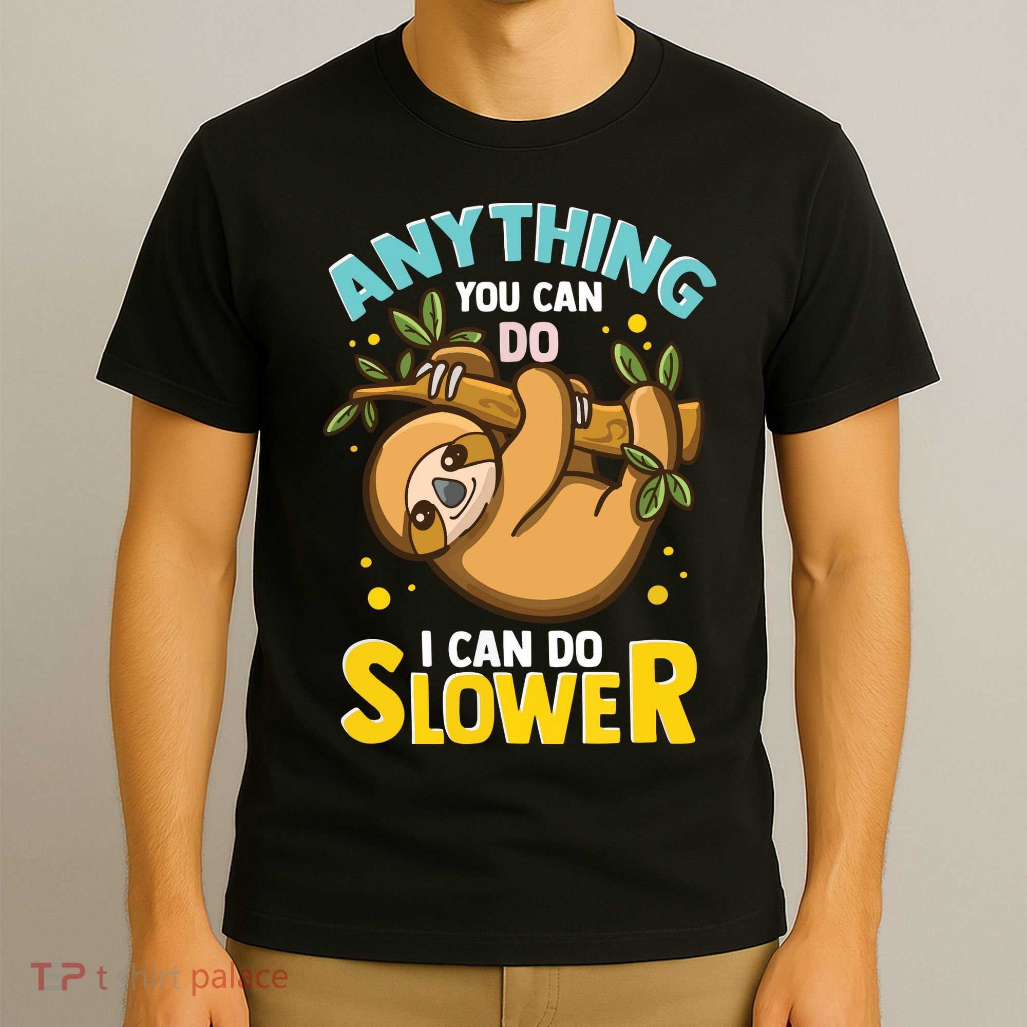 Anything You Can Do I Can Do Slower Lazy Sloth T-Shirt