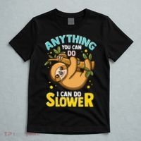 Anything You Can Do I Can Do Slower Lazy Sloth T-Shirt thumb 5