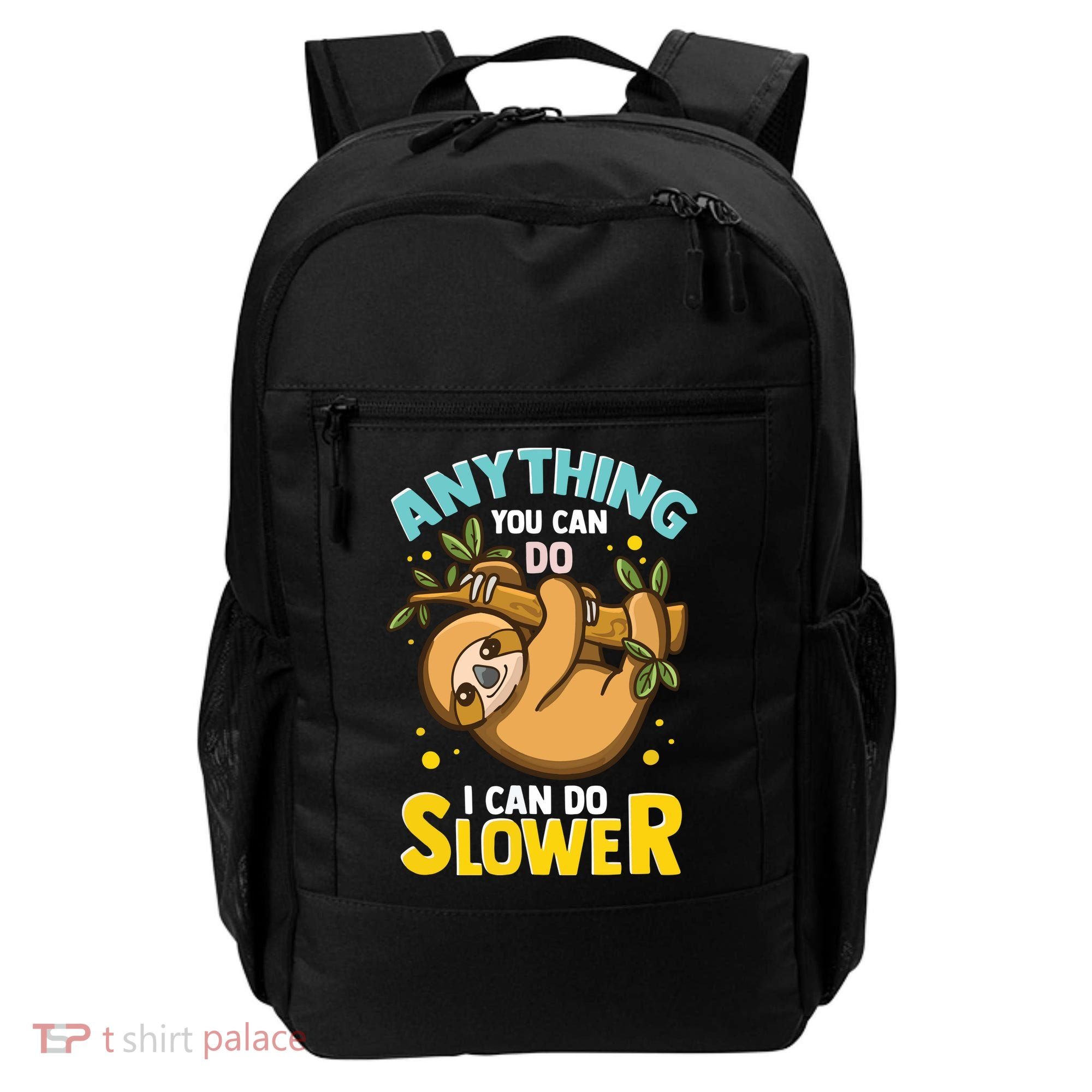 Anything You Can Do I Can Do Slower Lazy Sloth Backpack